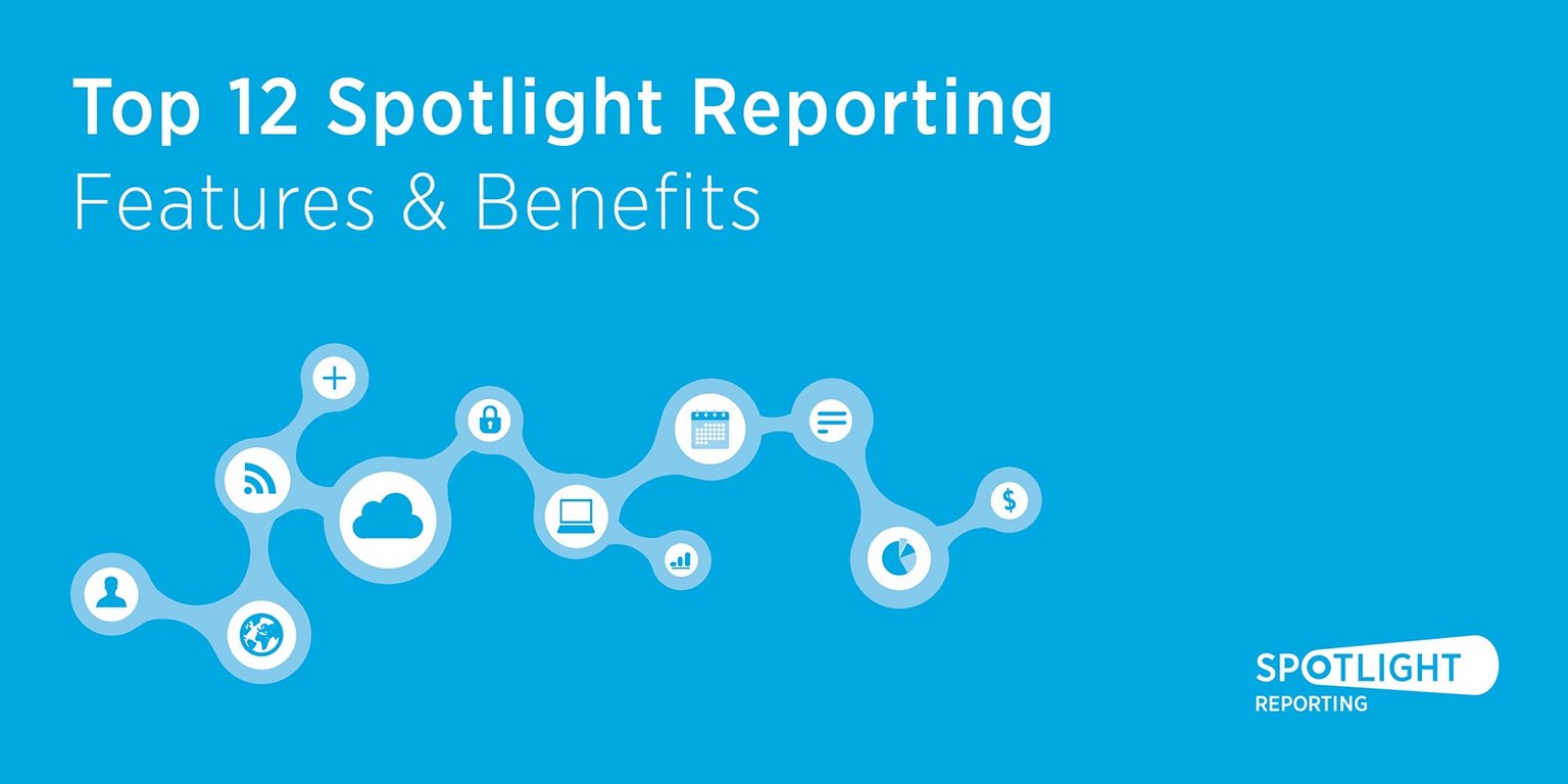 Top 12 Spotlight Reporting features & benefits